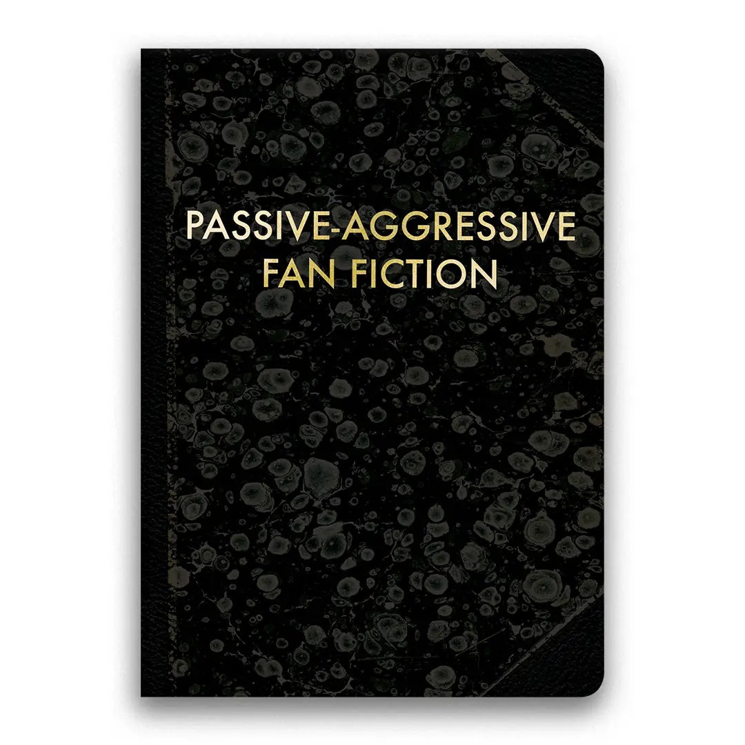 Black notebook with gold text 'Passive-Aggressive Fan Fiction' on a white background | The Mincing Mockingbird Journal | Passive Aggressive, 120 Pages