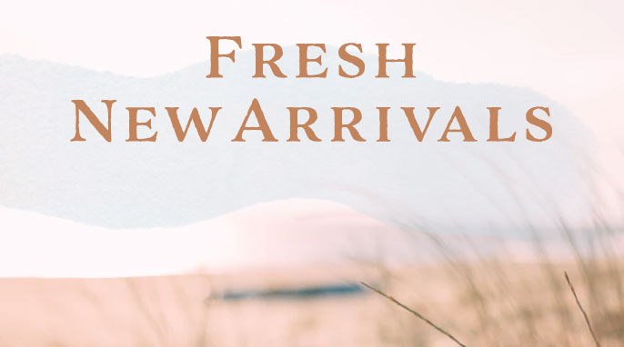 Fresh New Arrivals