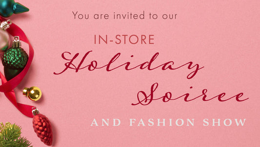 In-Store HOLIDAY SOIREE + FASHION SHOW!