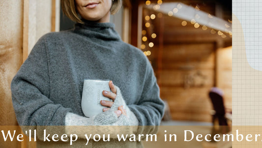 We'll Keep You Warm in December!