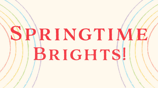 Springtime Brights!