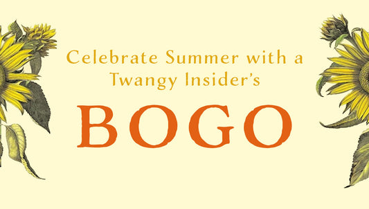 Psst, Twangy Insider... it's Summer BOGO time!