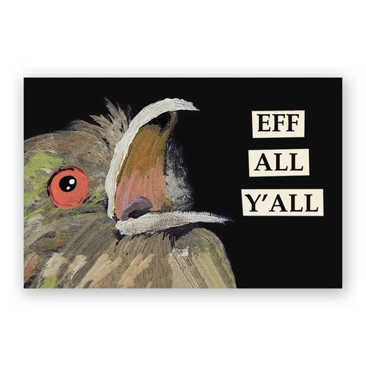 Cartoonish bird face with text 'EFF ALL Y'ALL' on a black background | The Mincing Mockingbird | Magnet, Eff All Y'all